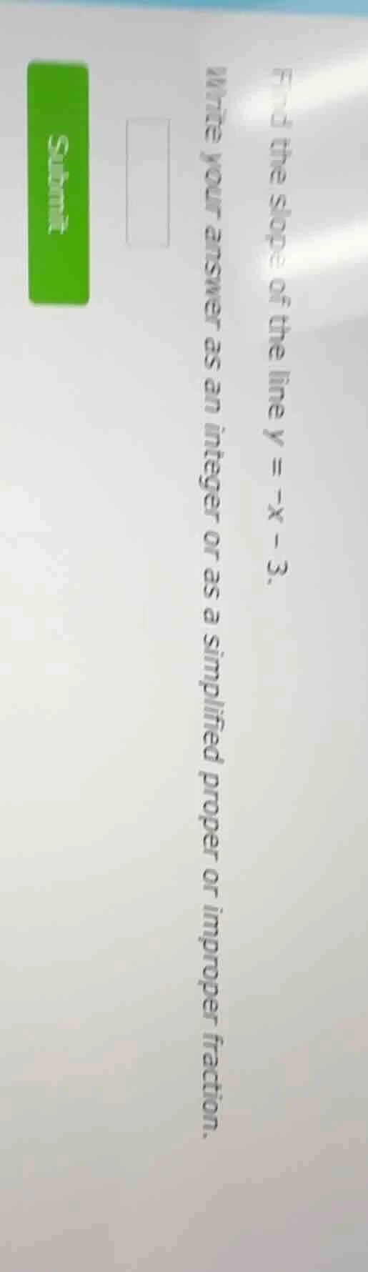 find the slope of the line y = -x - 3. write your answer as an integer …