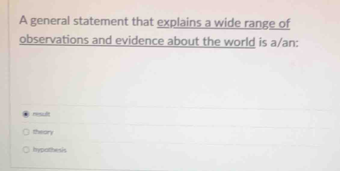 a general statement that explains a wide range of observations and evid…