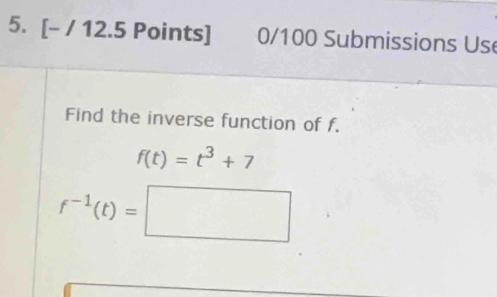 5. - / 12.5 points 0/100 submissions use find the inverse function of f…