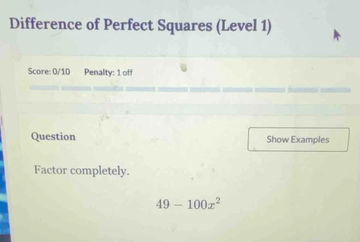 difference of perfect squares (level 1) score: 0/10 penalty: 1 off ques…