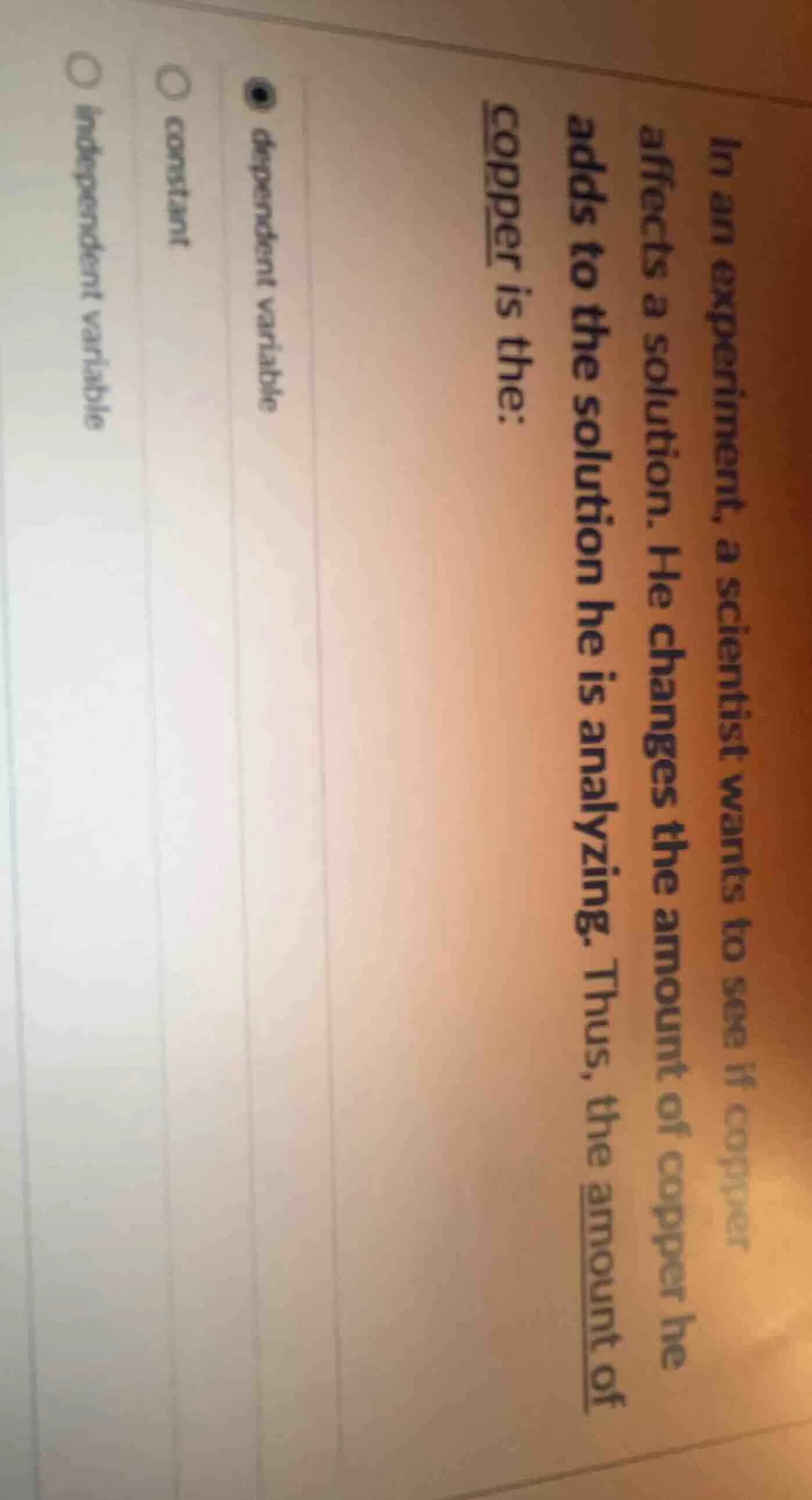 in an experiment, a scientist wants to see if copper affects a solution…