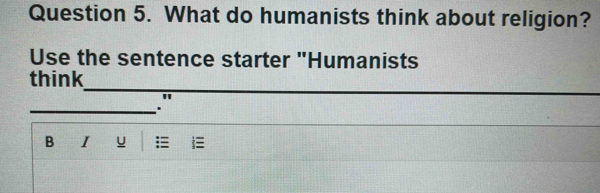 question 5. what do humanists think about religion? use the sentence st…