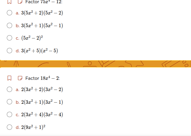 factor ( 75x^4 - 12 ): a. ( 3(5x^2 + 2)(5x^2 - 2) ) b. ( 3(5x^2 + 1)(5x…
