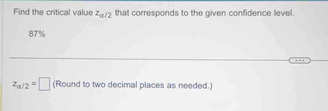find the critical value ( z_{alpha/2} ) that corresponds to the given c…