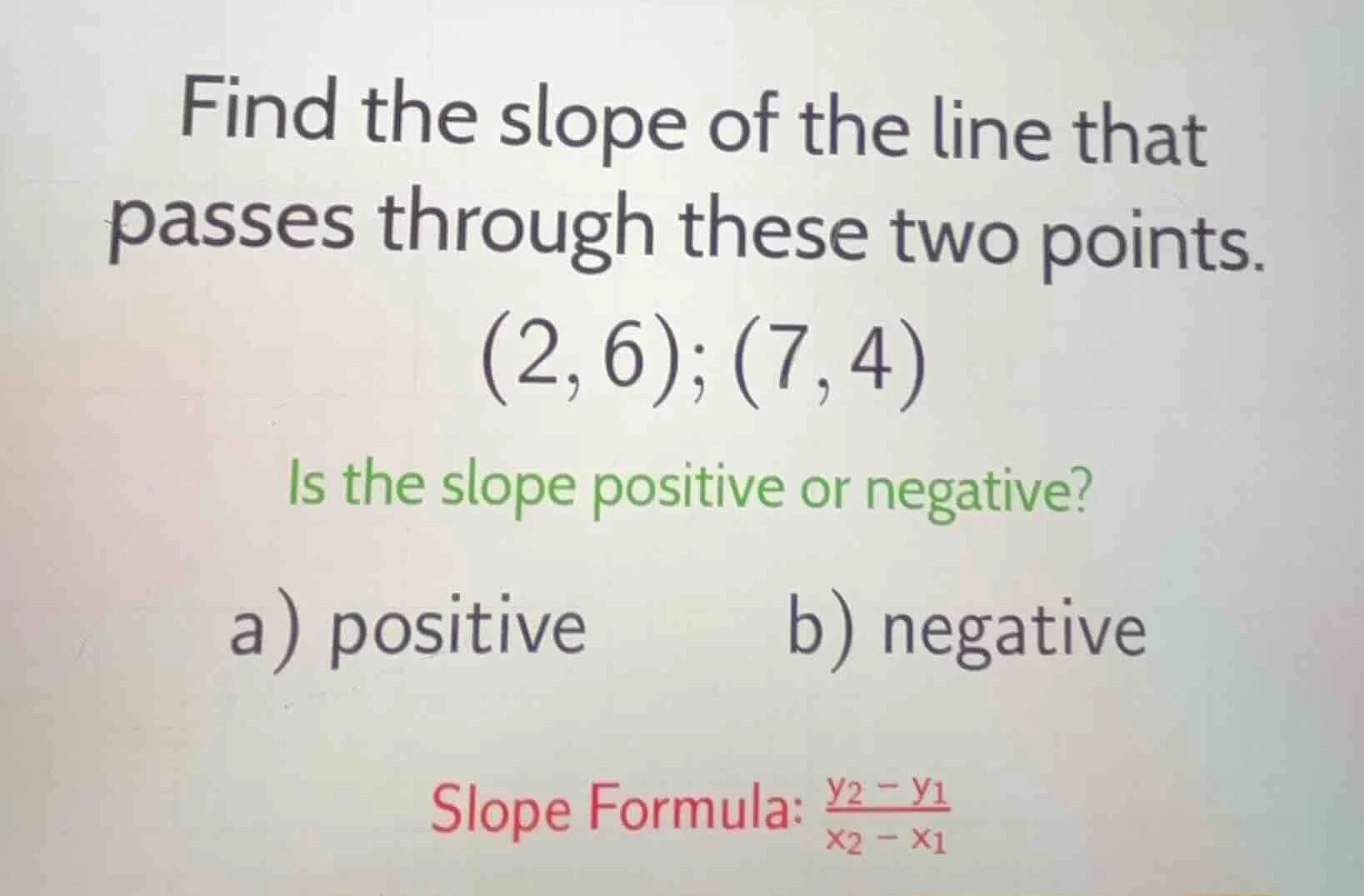 find the slope of the line that passes through these two points. (2, 6)…