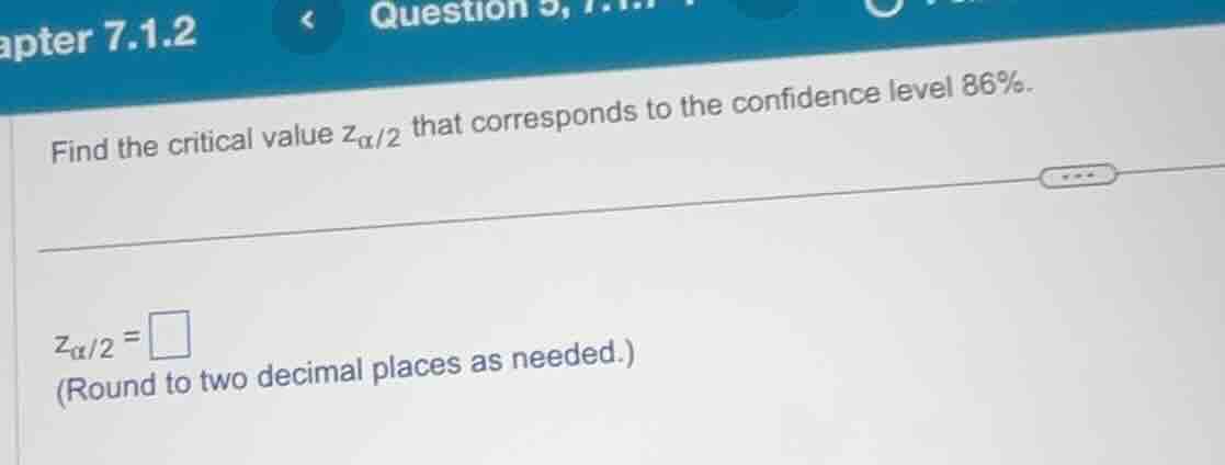 find the critical value ( z_{alpha/2} ) that corresponds to the confide…