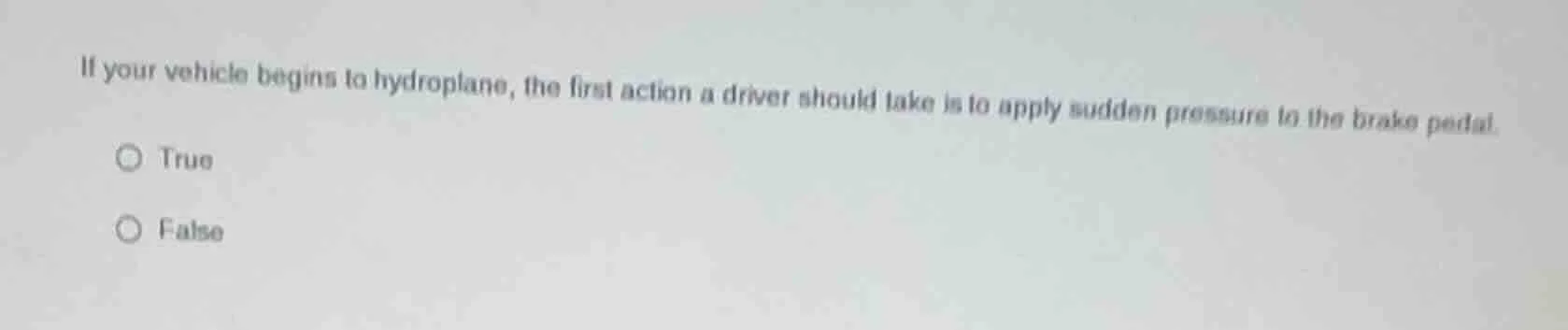 if your vehicle begins to hydroplane, the first action a driver should …