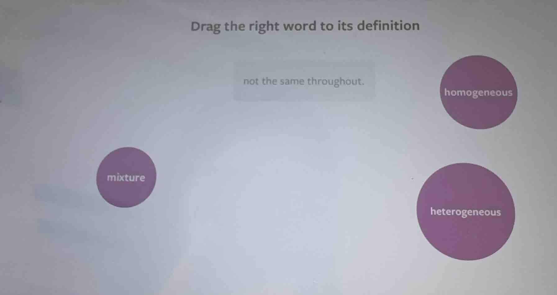 drag the right word to its definition not the same throughout. homogene…