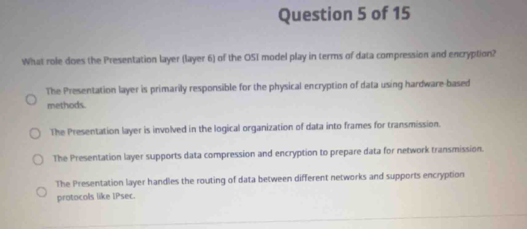 question 5 of 15 what role does the presentation layer (layer 6) of the…