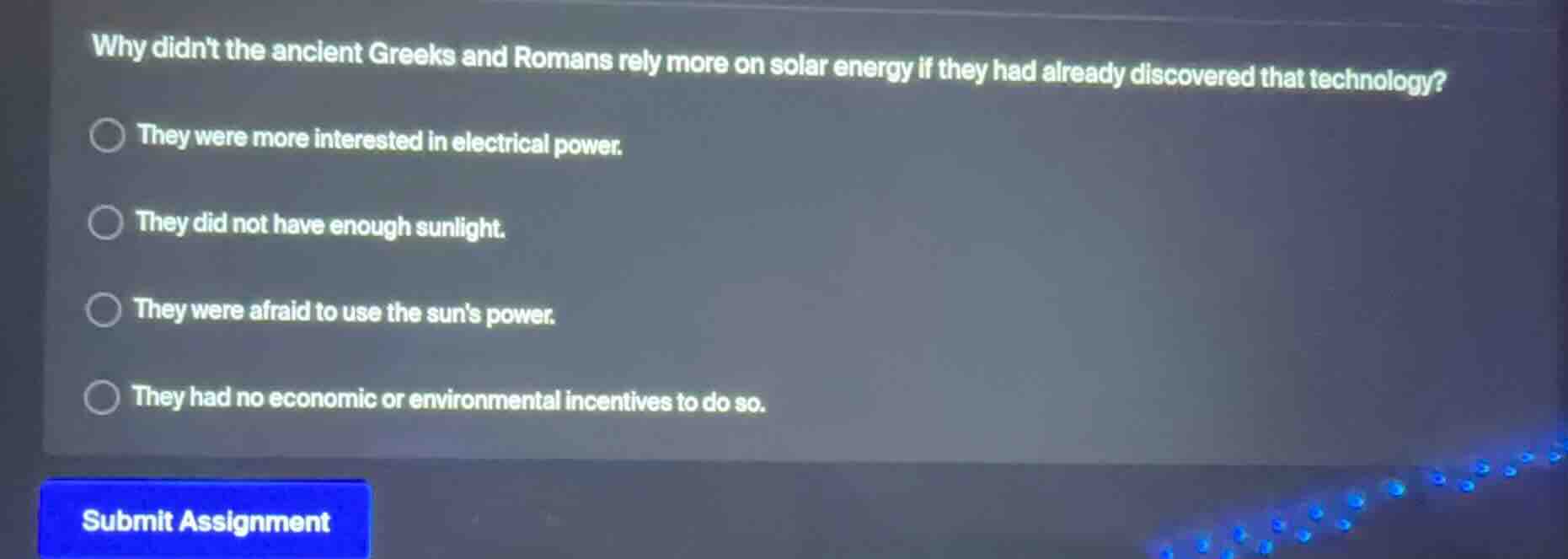 why didnt the ancient greeks and romans rely more on solar energy if th…