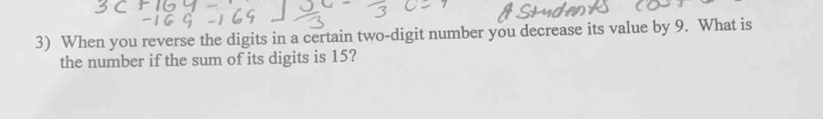3) when you reverse the digits in a certain two - digit number you decr…