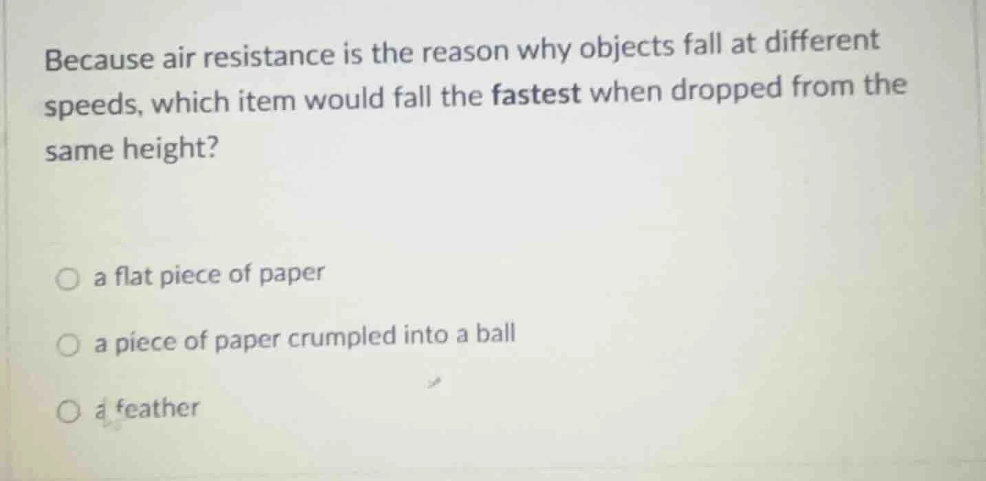 because air resistance is the reason why objects fall at different spee…