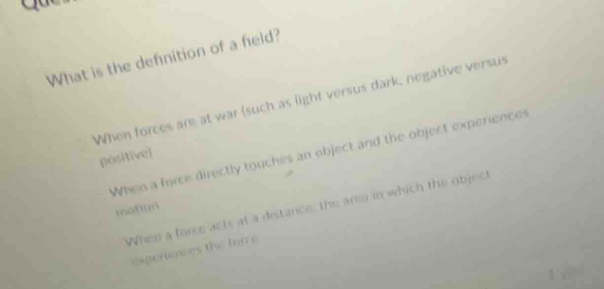 what is the definition of a field? when forces are at war (such as ligh…