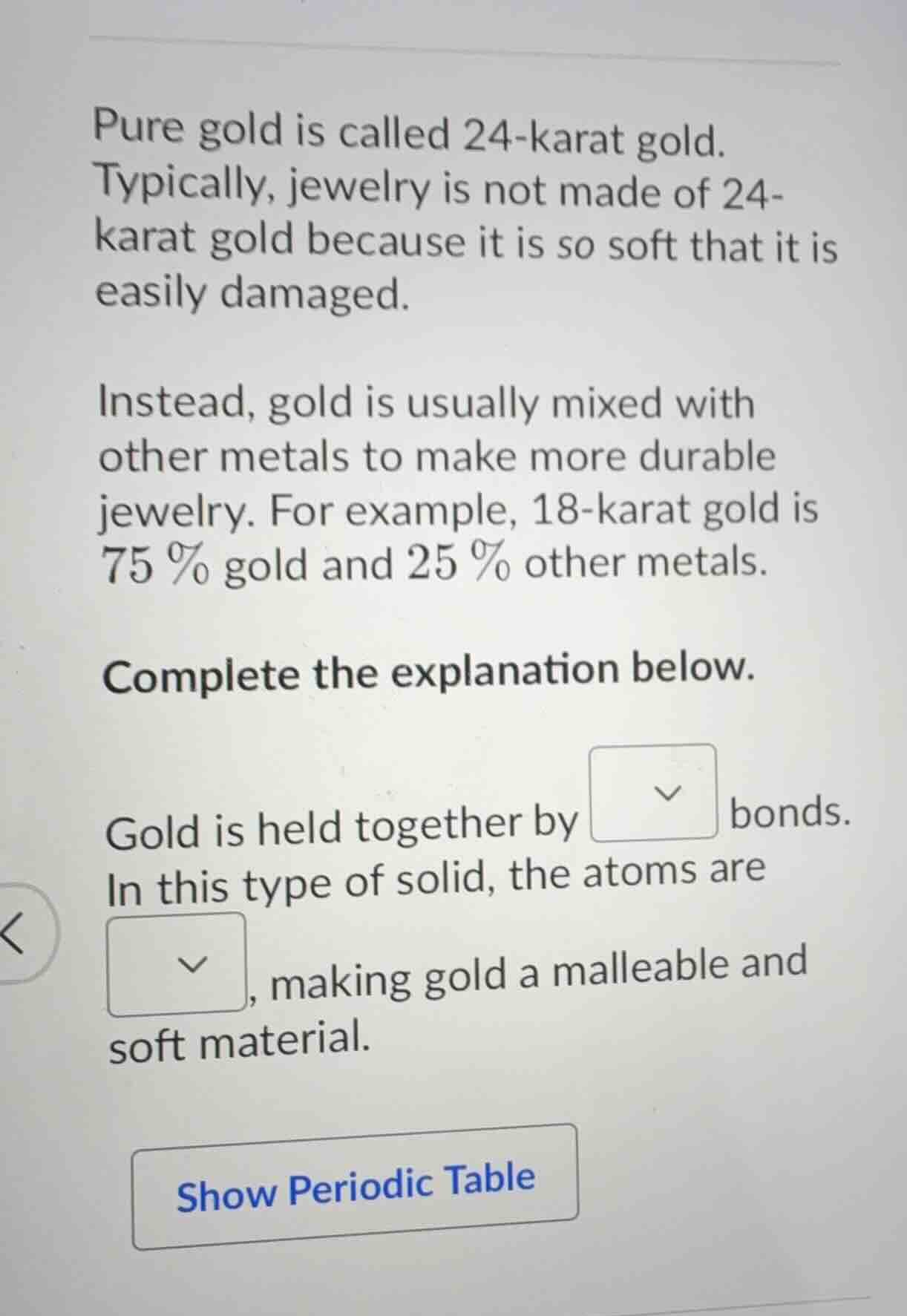 pure gold is called 24 - karat gold. typically, jewelry is not made of …