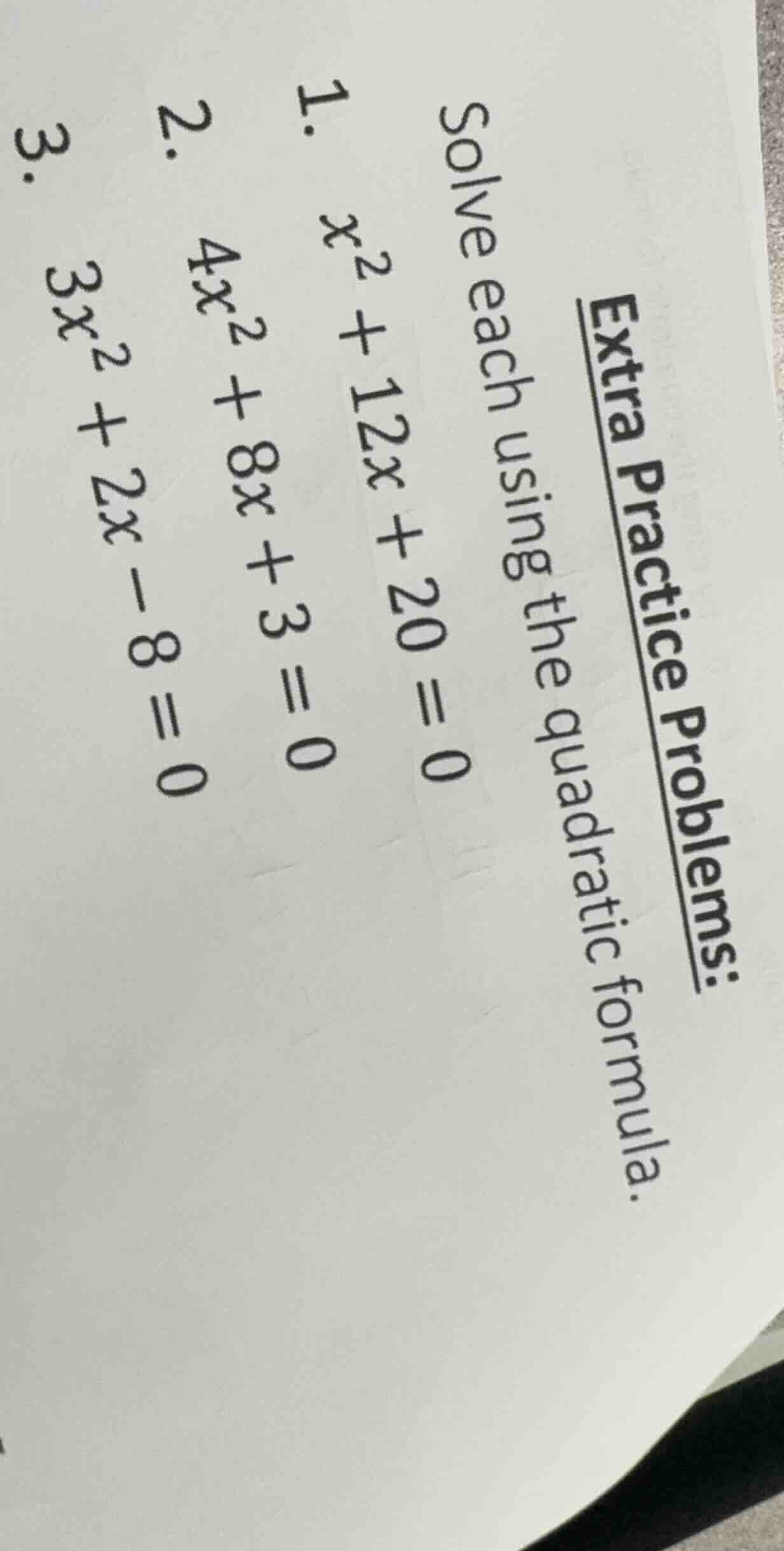 extra practice problems: solve each using the quadratic formula. 1. ( x…