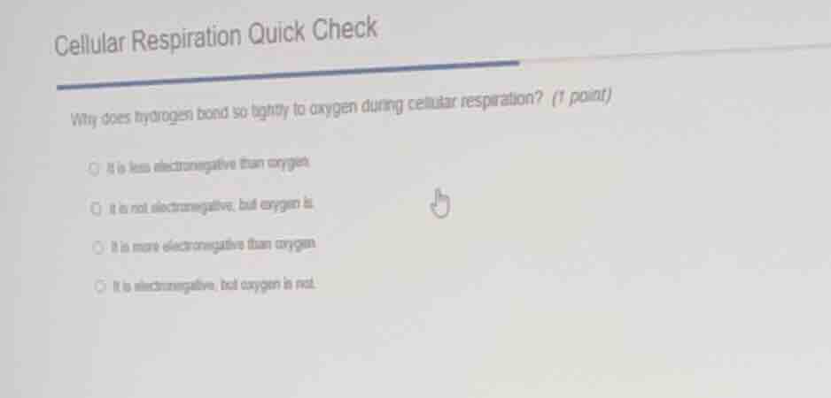 cellular respiration quick check why does hydrogen bond so tightly to o…
