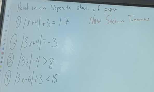 hand in on seperate shect of paper ① |x + 4| + 3 = 17 ② |3x + 4| = -3 ③…