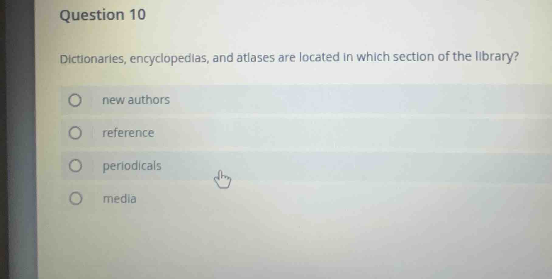 question 10 dictionaries, encyclopedias, and atlases are located in whi…