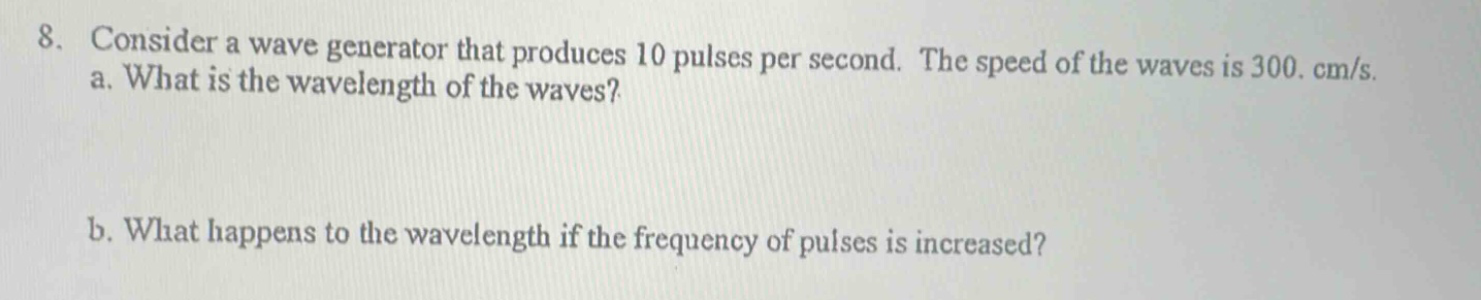 8. consider a wave generator that produces 10 pulses per second. the sp…