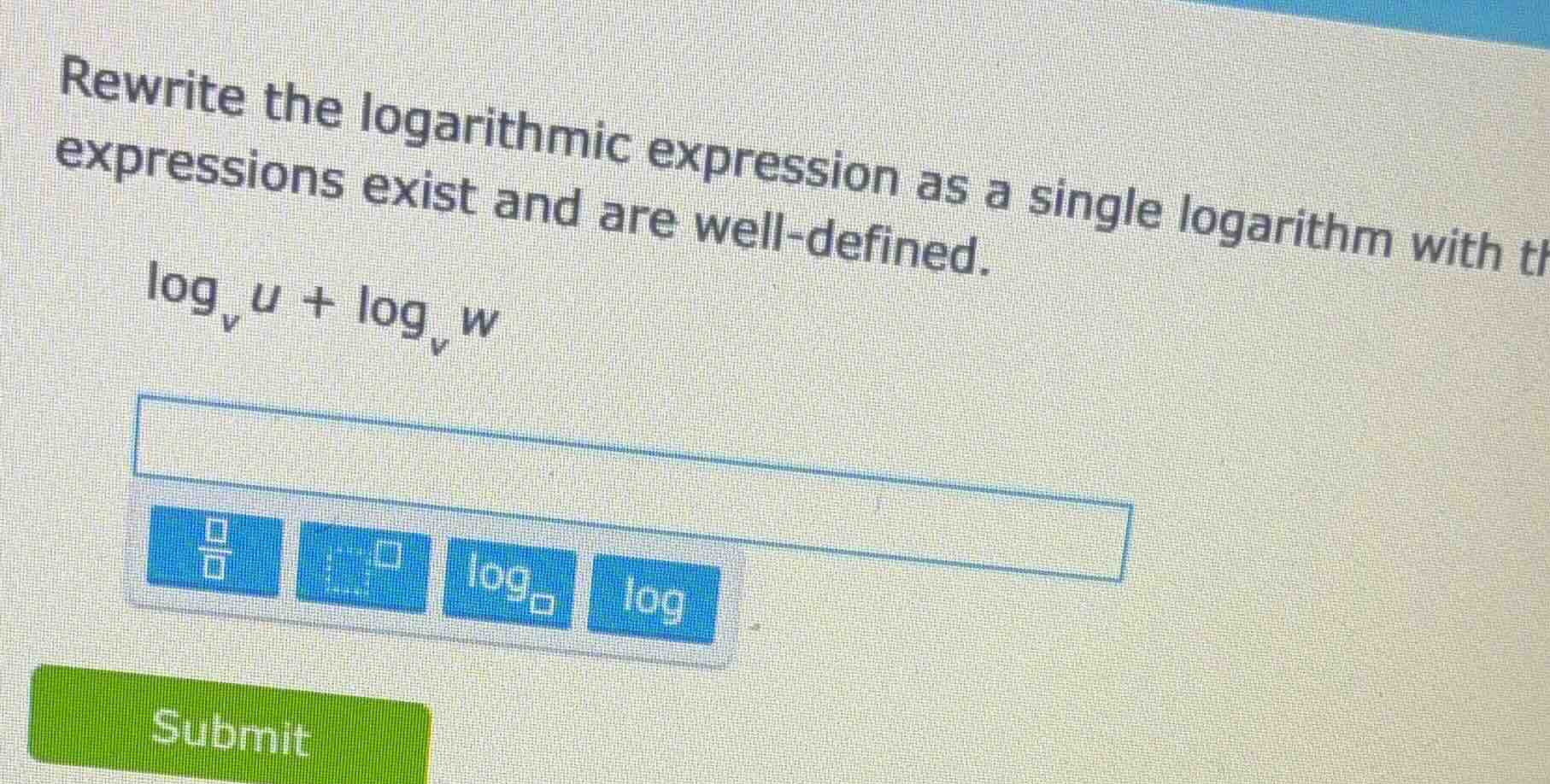 rewrite the logarithmic expression as a single logarithm with the expre…