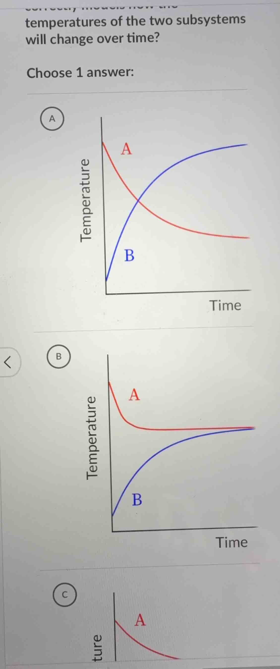 temperatures of the two subsystems will change over time? choose 1 answ…