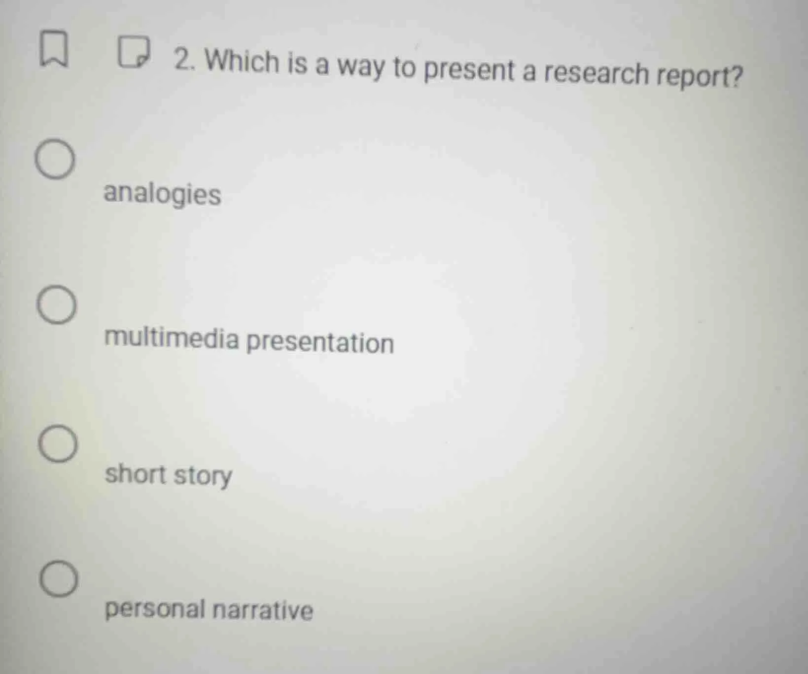 2. which is a way to present a research report? analogies multimedia pr…