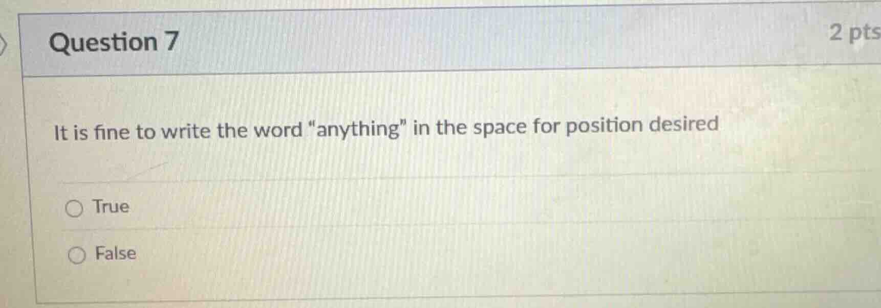 question 7 2 pts it is fine to write the word \anything\ in the space f…