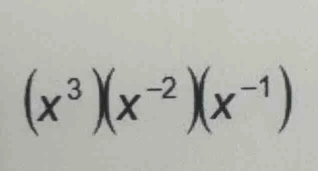 (x³)(x⁻²)(x⁻¹)