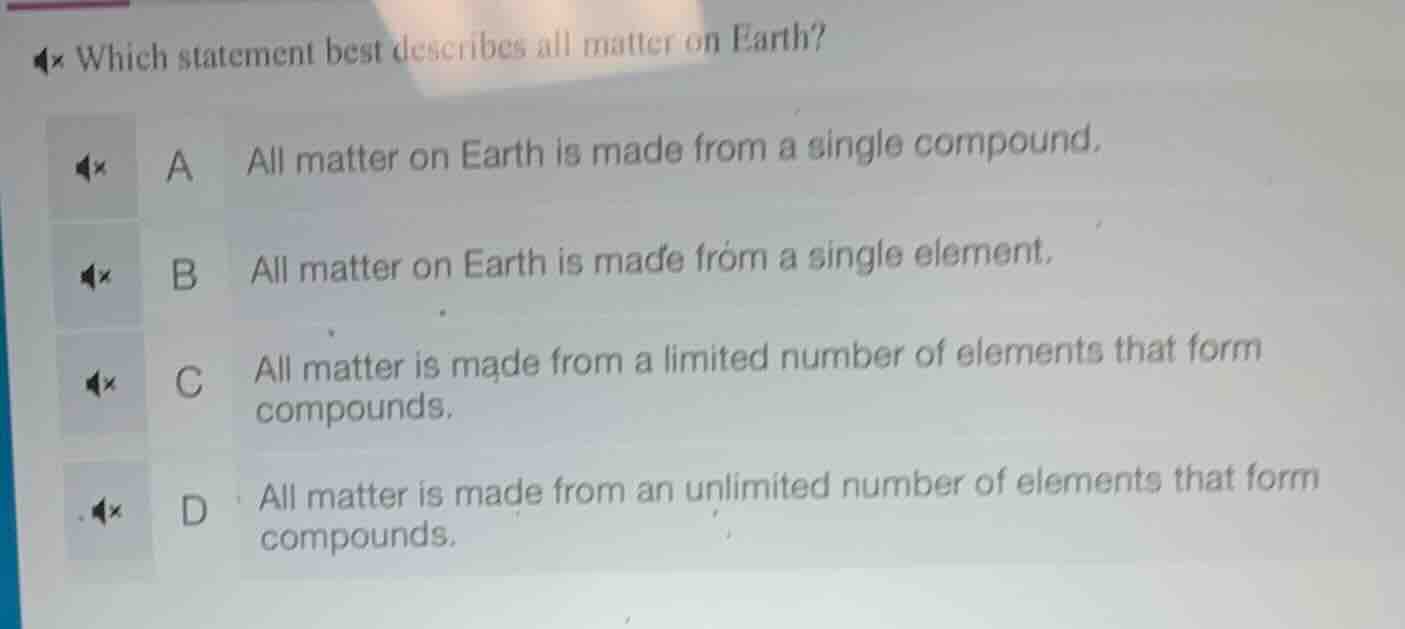 which statement best describes all matter on earth? a all matter on ear…