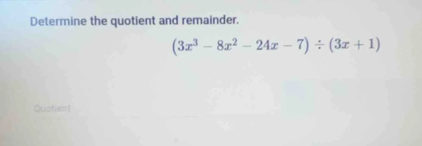 determine the quotient and remainder.\\((3x^3 - 8x^2 - 24x - 7) \\div (…