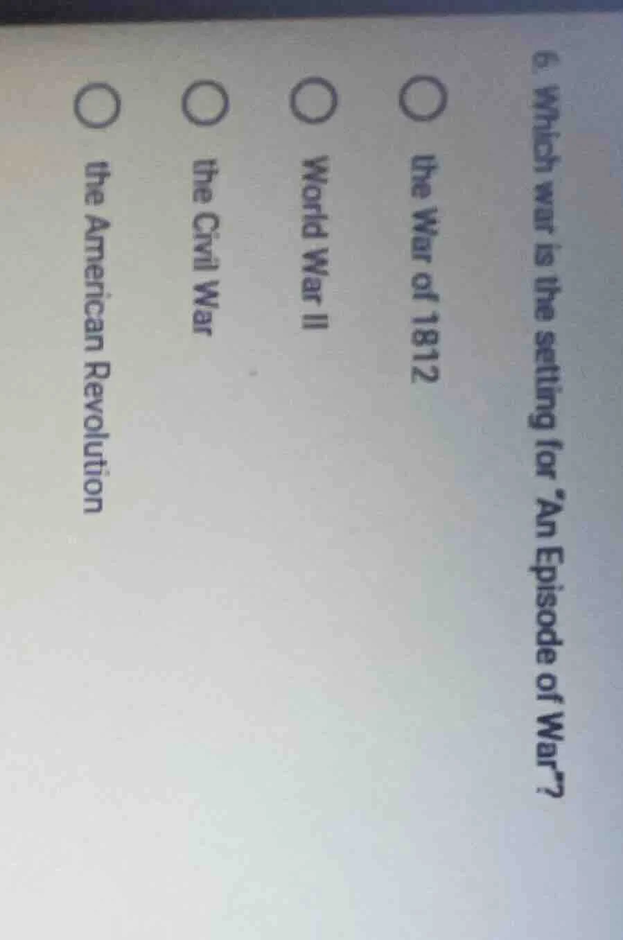6. which war is the setting for an episode of war? ○ the war of 1812 ○ …