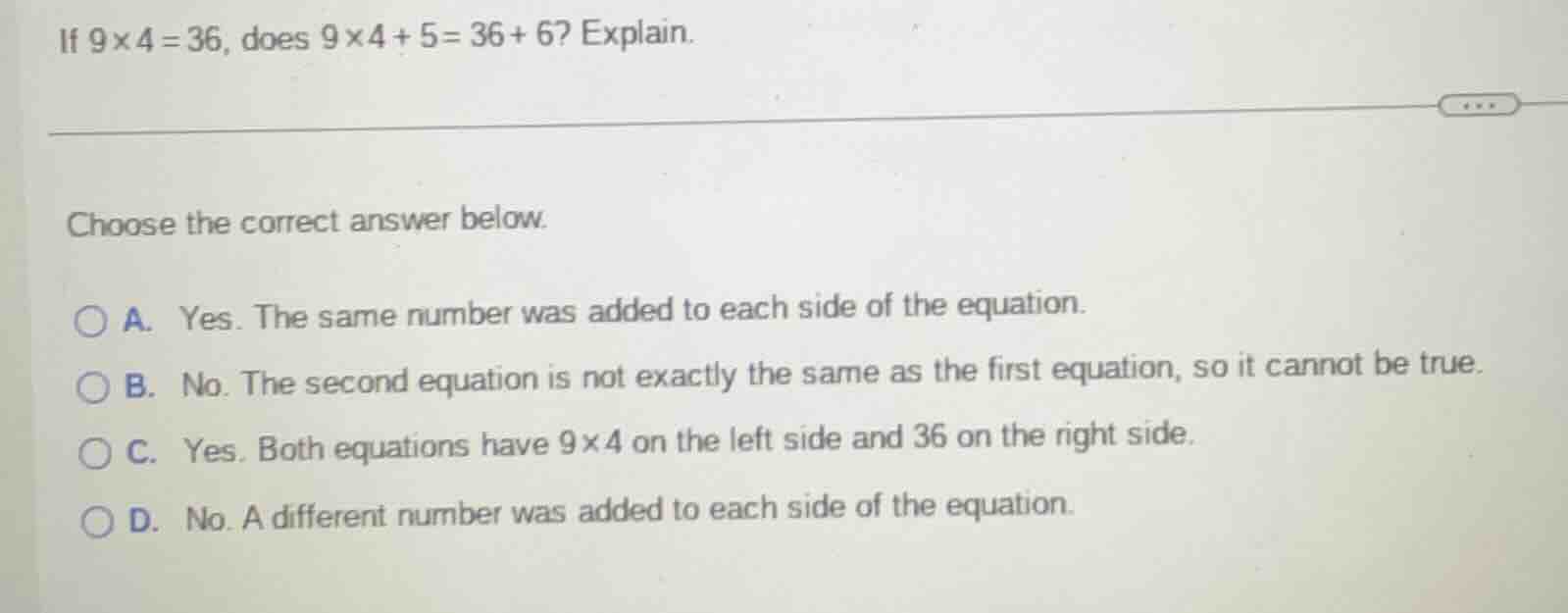 if $9×4 = 36$, does $9×4 + 5 = 36 + 6$? explain. choose the correct ans…