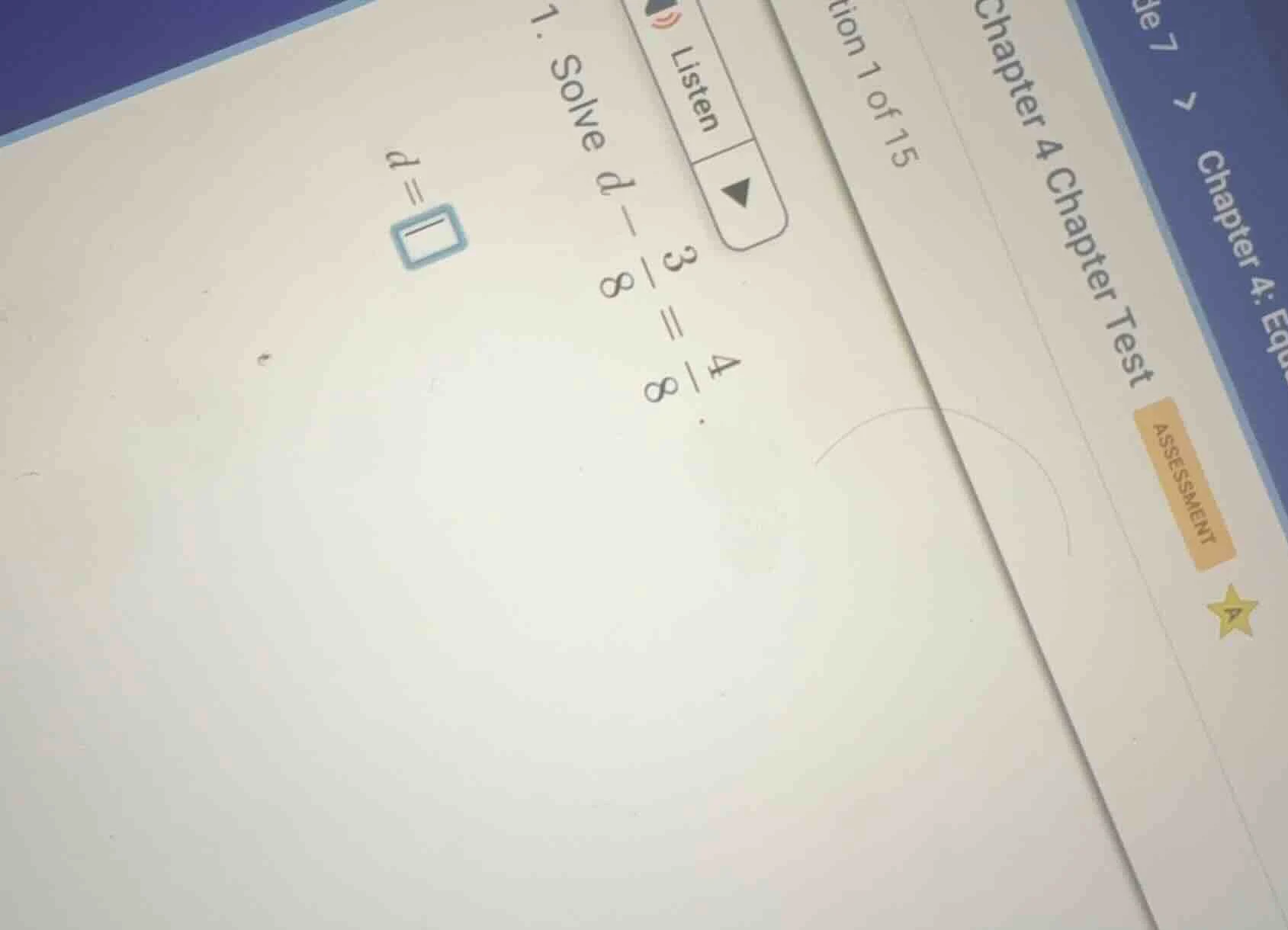 1. solve $d - \\frac{3}{8} = \\frac{4}{8}$. $d = \\square$