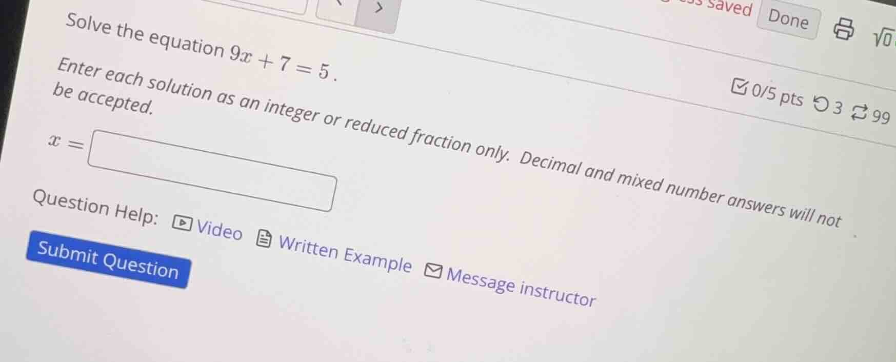 solve the equation $9x + 7 = 5$. enter each solution as an integer or r…