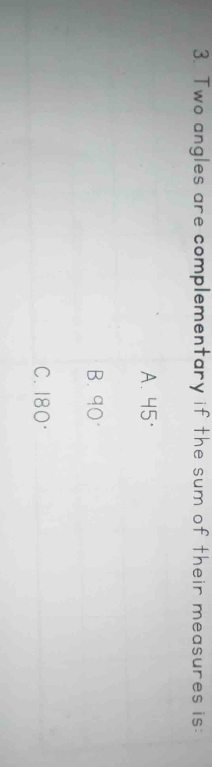 3. two angles are complementary if the sum of their measures is: a. 45°…