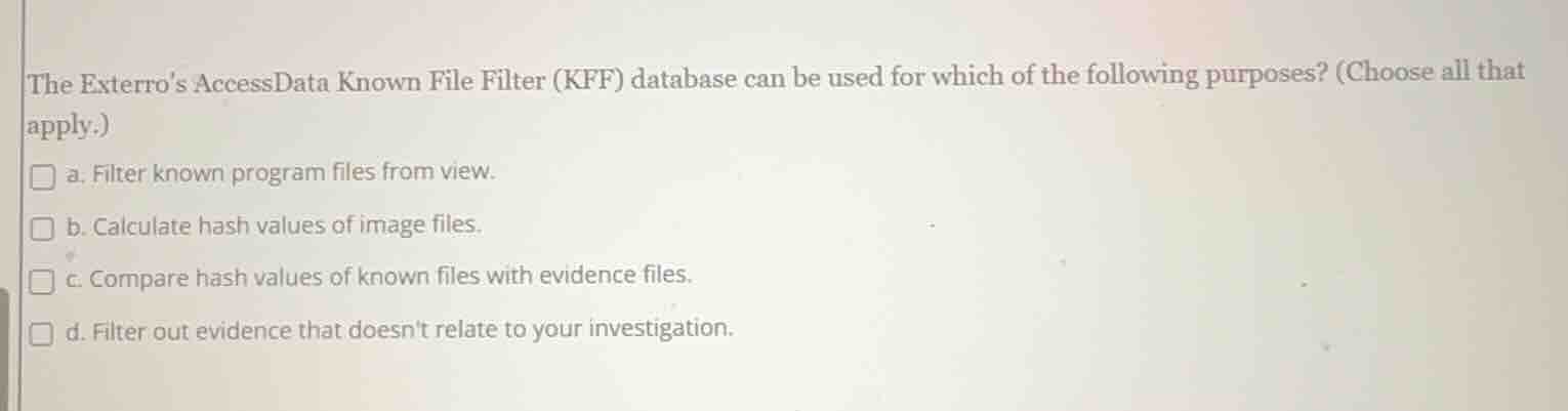 the exterros accessdata known file filter (kff) database can be used fo…