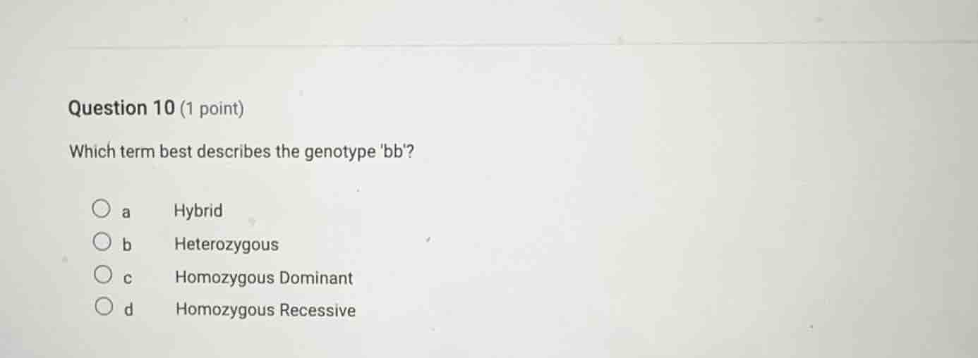 question 10 (1 point) which term best describes the genotype bb? a hybr…