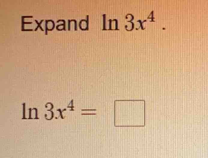 expand \\(\\ln 3x^4\\). \\(\\ln 3x^4 = \\square\\)