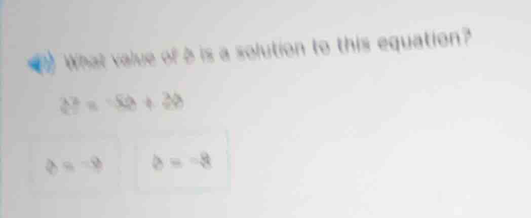 what value of ( b ) is a solution to this equation? ( 27 = -5b + 2b ) (…