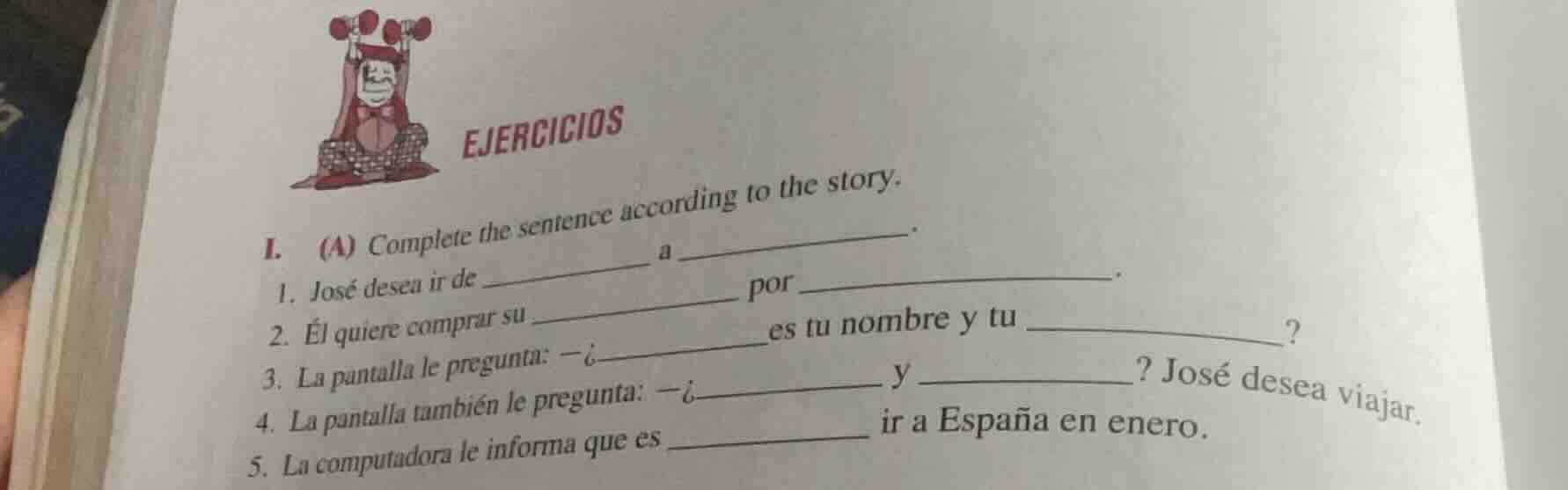 ejercicios i. (a) complete the sentence according to the story. 1. josé…