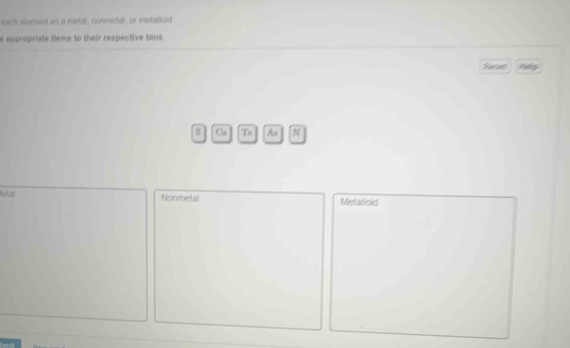 each element as a metal, nonmetal, or metalloid appropriate items to th…