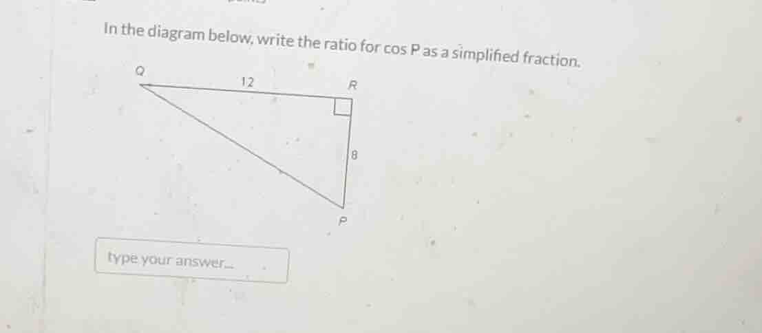in the diagram below, write the ratio for cos p as a simplified fractio…