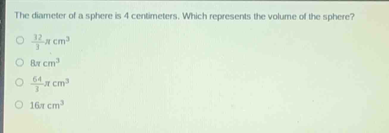 the diameter of a sphere is 4 centimeters. which represents the volume …
