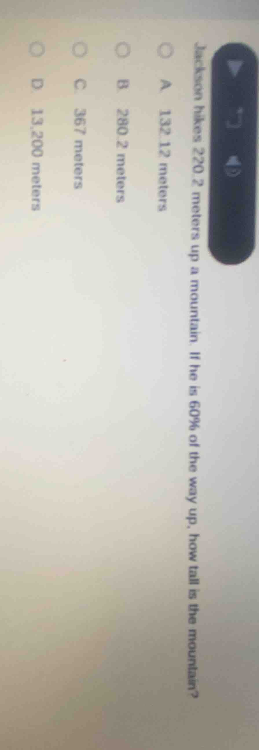 jackson hikes 220.2 meters up a mountain. if he is 60% of the way up, h…