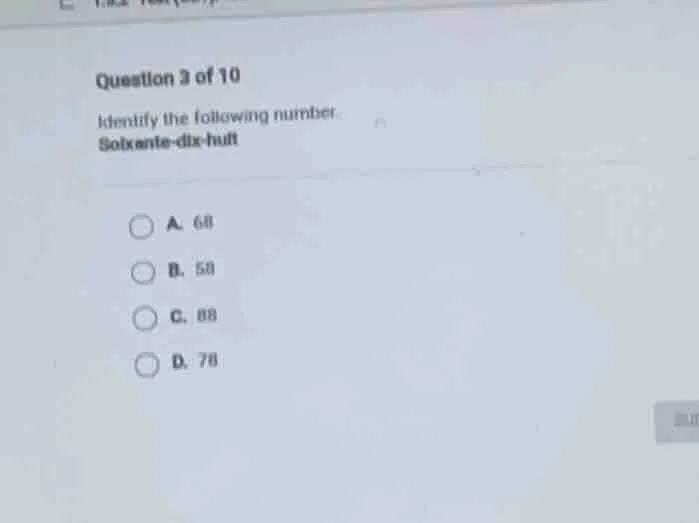 question 3 of 10 identify the following number soixante - dix - huit a.…