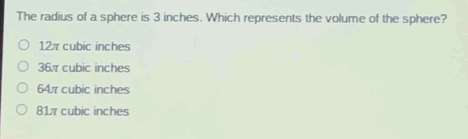 the radius of a sphere is 3 inches. which represents the volume of the …