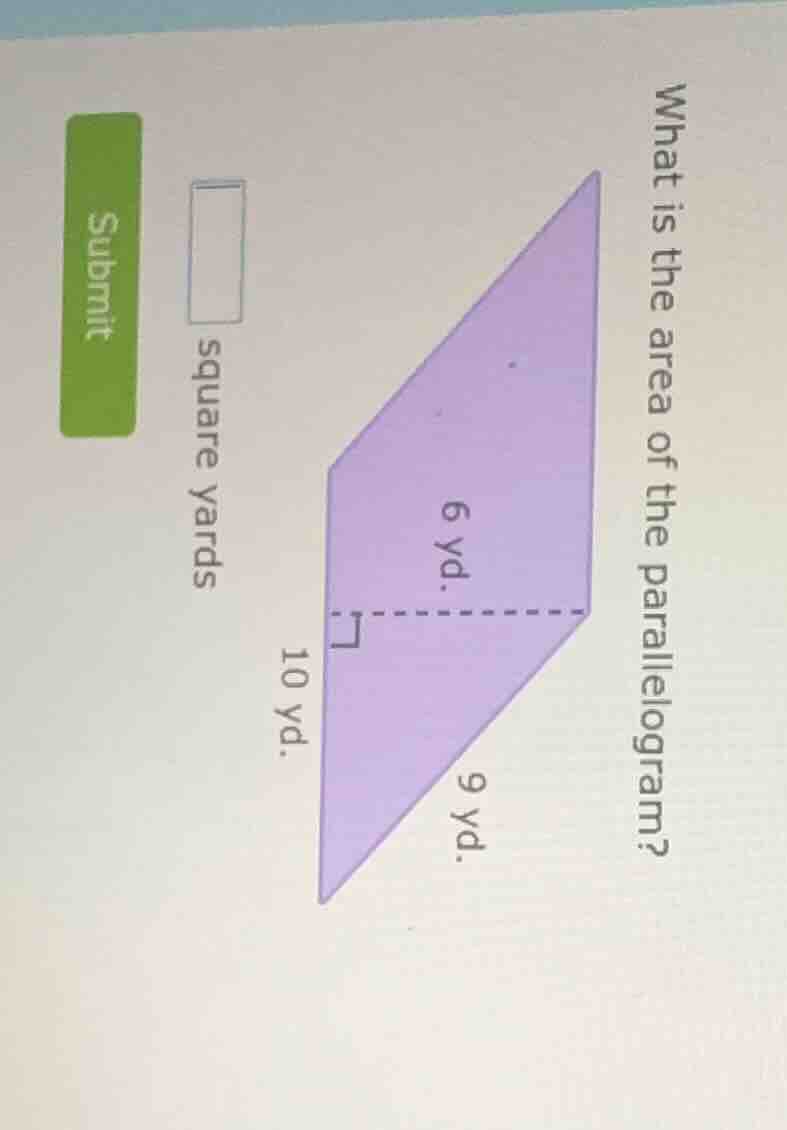 what is the area of the parallelogram? 10 yd. 6 yd. 9 yd. square yards …