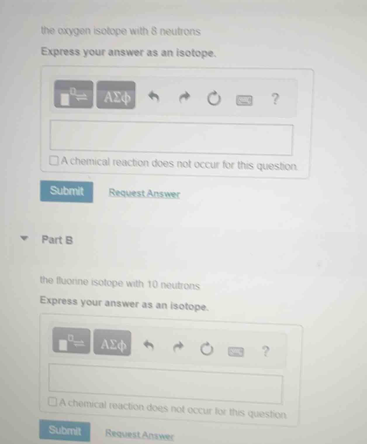 the oxygen isotope with 8 neutrons express your answer as an isotope. a…
