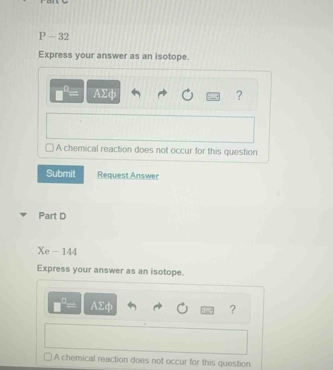 part c p - 32 express your answer as an isotope. ☑️a chemical reaction …