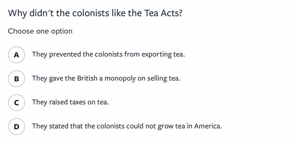 why didn’t the colonists like the tea acts? choose one option a they pr…